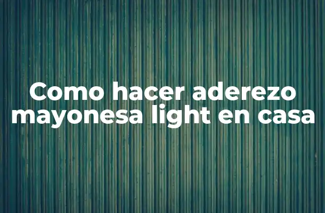 Como Hacer Aderezo Mayonesa Light en Casa
