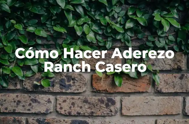 Cómo Hacer Aderezo Ranch Casero