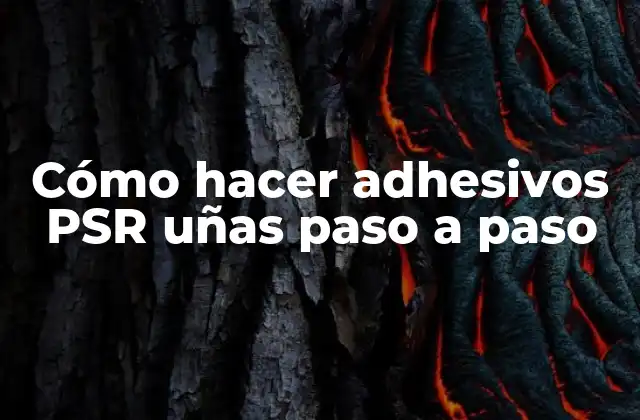 Cómo Hacer Adhesivos Psr Uñas Paso a Paso