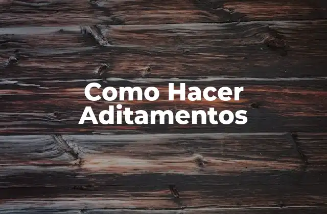 Como Hacer Aditamentos