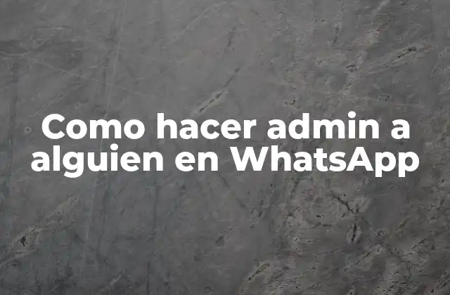 Como Hacer Admin a Alguien en Whatsapp 2 Como hacer admin a alguien en WhatsApp