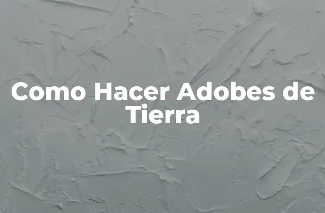 Como Hacer Adobes de Tierra
