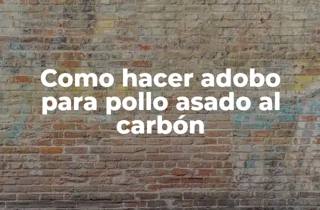 Como Hacer Adobo para Pollo Asado Al Carbón