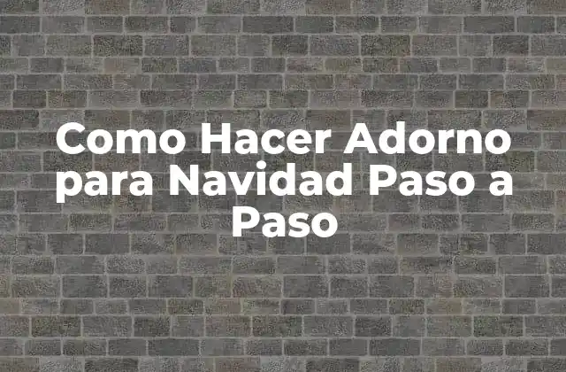 Como Hacer Adorno para Navidad Paso a Paso 2 ¿Qué es un Adorno de Navidad y Para Qué Sirve?