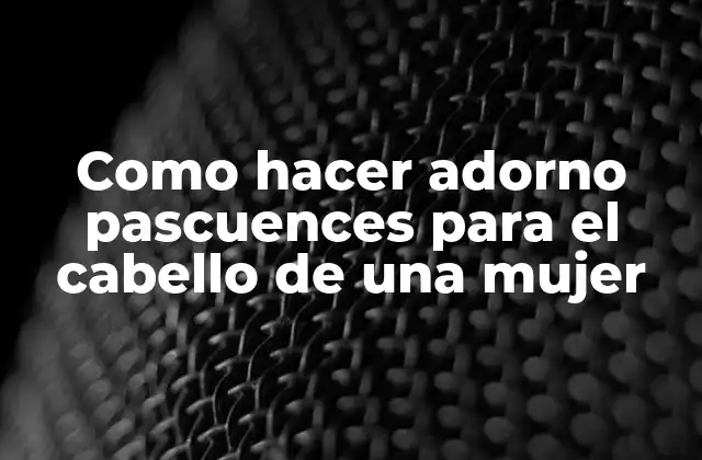 Como Hacer Adorno Pascuences para el Cabello de una Mujer