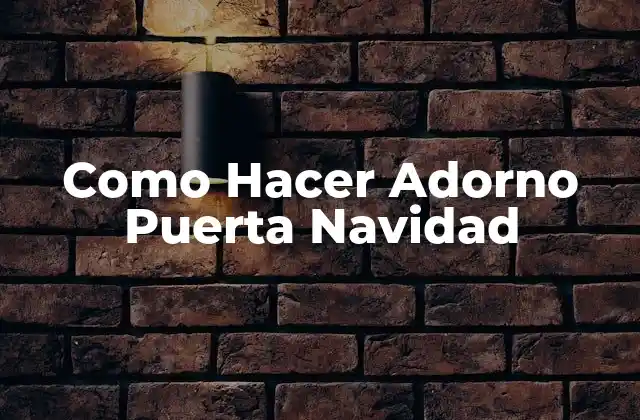 Como Hacer Adorno Puerta Navidad