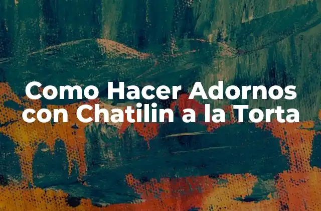 Como Hacer Adornos con Chatilin a la Torta 2 ¿Qué es el Chatilin y para Qué Sirve?