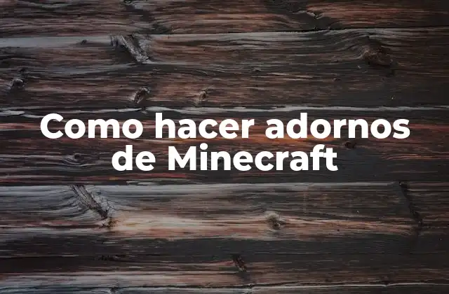 Como Hacer Adornos de Minecraft