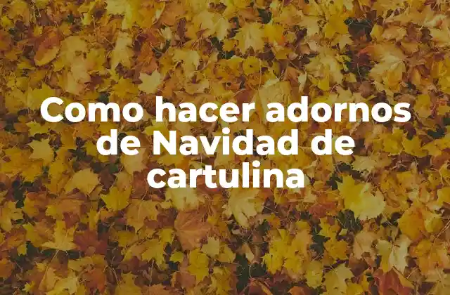 Como Hacer Adornos de Navidad de Cartulina