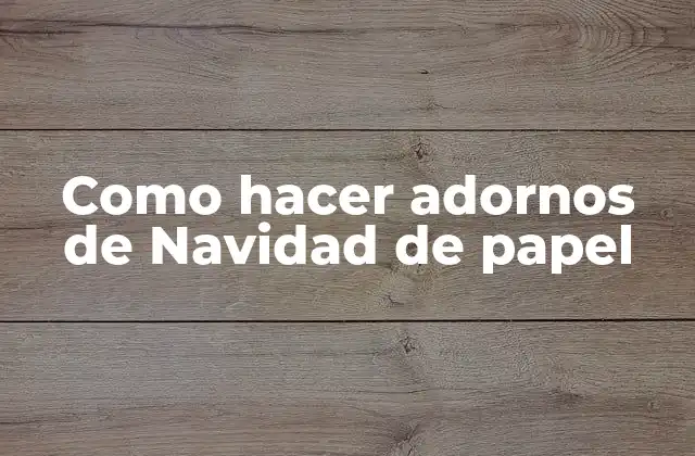 Como Hacer Adornos de Navidad de Papel