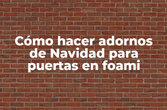 Cómo Hacer Adornos de Navidad para Puertas en Foami