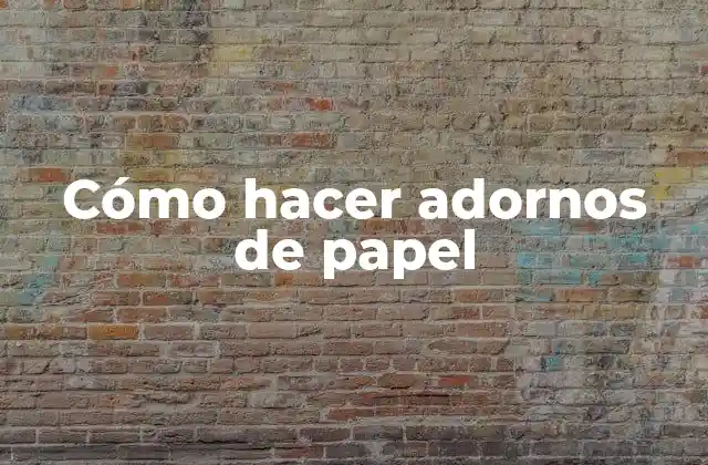 Cómo Hacer Adornos de Papel 2 Cómo hacer adornos de papel