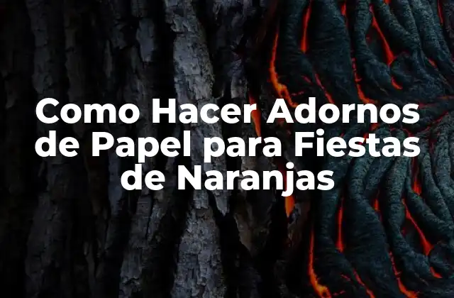 Como Hacer Adornos de Papel para Fiestas de Naranjas