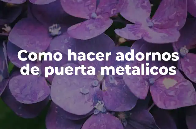 Como Hacer Adornos de Puerta Metalicos