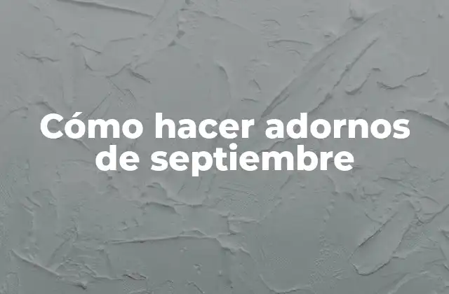 Cómo Hacer Adornos de Septiembre