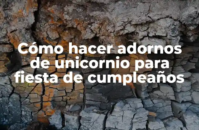 Cómo Hacer Adornos de Unicornio para Fiesta de Cumpleaños