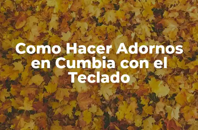 Como Hacer Adornos en Cumbia con el Teclado