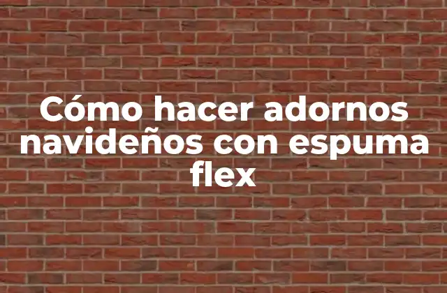 Cómo Hacer Adornos Navideños con Espuma Flex