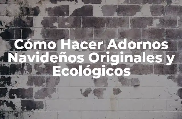 Cómo Hacer Adornos Navideños Originales y Ecológicos