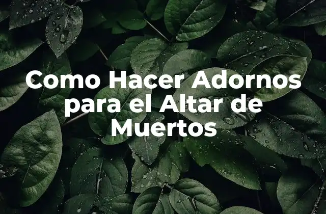 Como Hacer Adornos para el Altar de Muertos