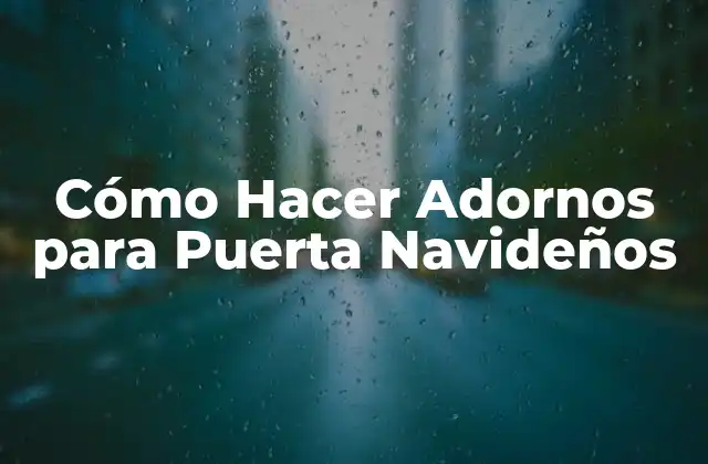 Cómo Hacer Adornos para Puerta Navideños 2 Adornos para Puerta Navideños