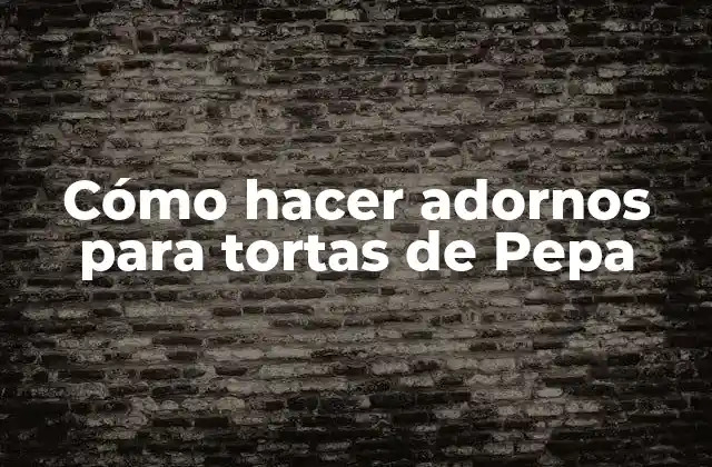 Cómo Hacer Adornos para Tortas de Pepa