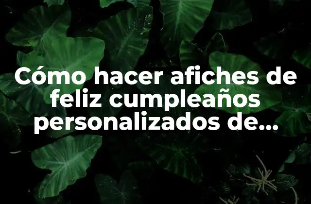 Cómo Hacer Afiches de Feliz Cumpleaños Personalizados de Chinos