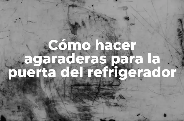 Cómo Hacer Agaraderas para la Puerta Del Refrigerador 2 Agaraderas para la puerta del refrigerador