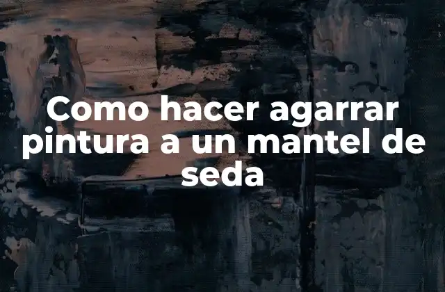 Como Hacer Agarrar Pintura a un Mantel de Seda