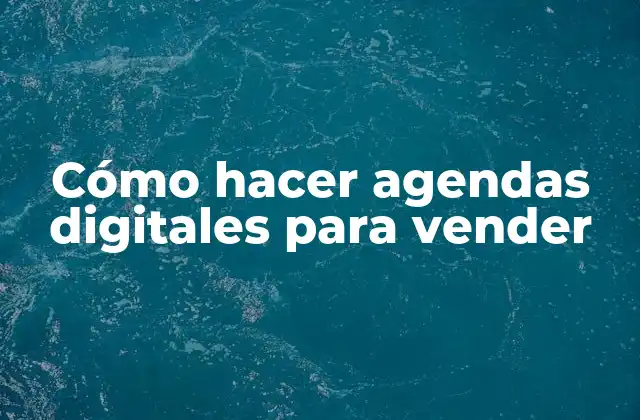Cómo Hacer Agendas Digitales para Vender