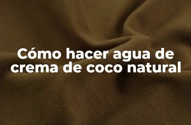 Cómo Hacer Agua de Crema de Coco Natural
