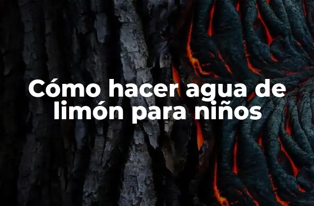 Cómo Hacer Agua de Limón para Niños