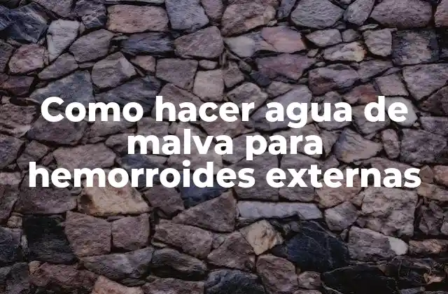 Como Hacer Agua de Malva para Hemorroides Externas 2 Agua de malva para hemorroides externas