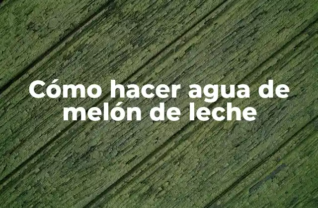 Cómo Hacer Agua de Melón de Leche 2 Agua de melón de leche