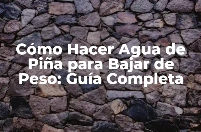 Cómo Hacer Agua de Piña para Bajar de Peso: Guía Completa 2 ¿Cuáles son los Beneficios de la Piña para la Pérdida de Peso?