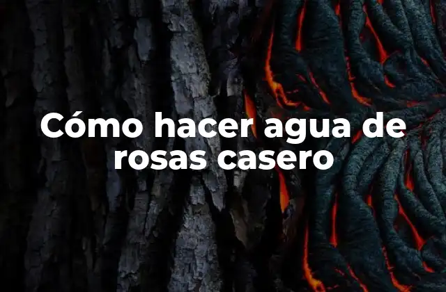Cómo Hacer Agua de Rosas Casero