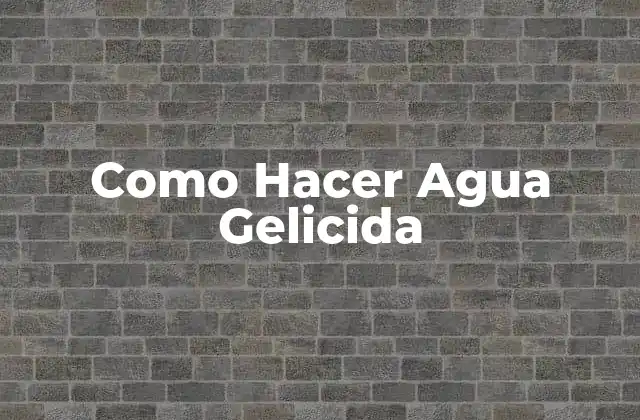 Qué es Agua Gelicida y Para Qué Sirve