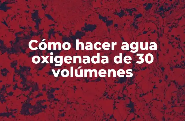Cómo Hacer Agua Oxigenada de 30 Volúmenes