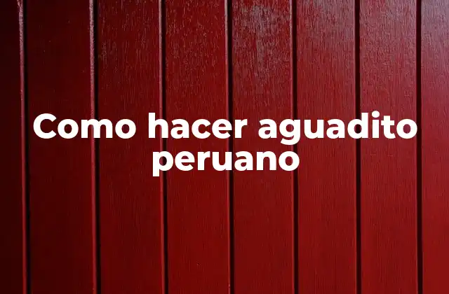 Como Hacer Aguadito Peruano