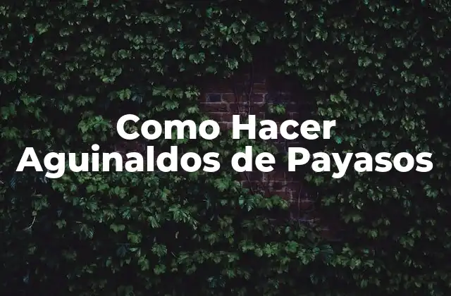 Como Hacer Aguinaldos de Payasos