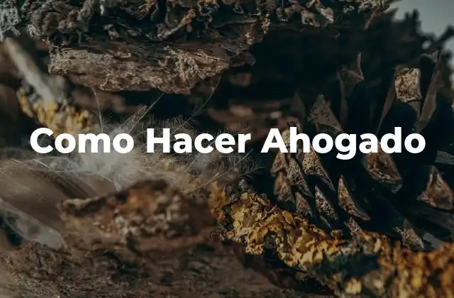 Como Hacer Ahogado 2 ¿Qué es un Ahogado?