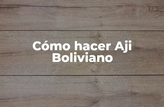 Cómo Hacer Aji Boliviano