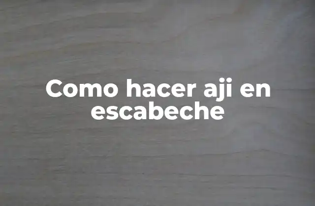 Como Hacer Aji en Escabeche