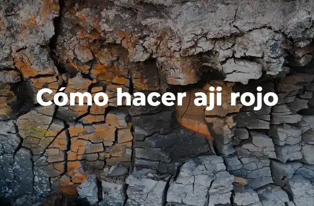 Cómo Hacer Aji Rojo 2 ¿Qué es el aji rojo?