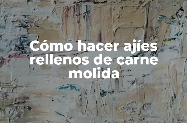 Cómo Hacer Ajíes Rellenos de Carne Molida