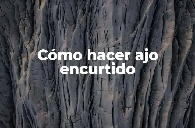 Cómo Hacer Ajo Encurtido