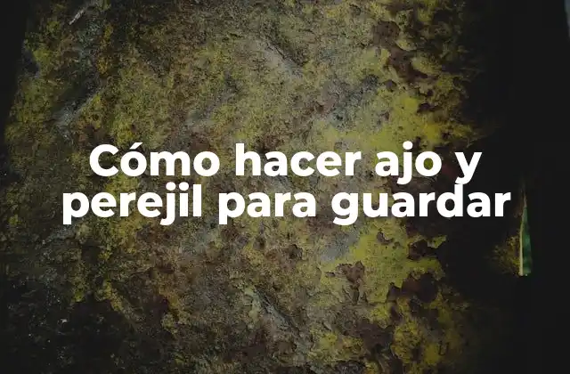 Cómo Hacer Ajo y Perejil para Guardar