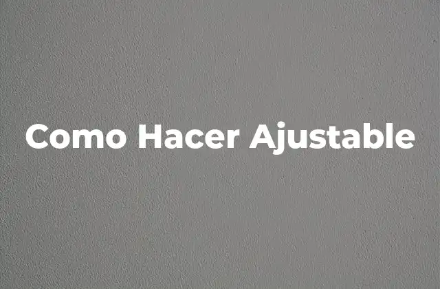 Como Hacer Ajustable