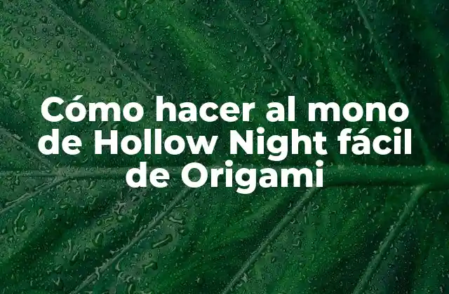 Cómo Hacer Al Mono de Hollow Night Fácil de Origami