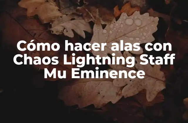 Cómo Hacer Alas con Chaos Lightning Staff Mu Eminence